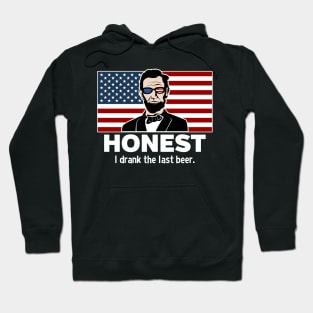 Honest Abe I Drank The Last Beer Hoodie